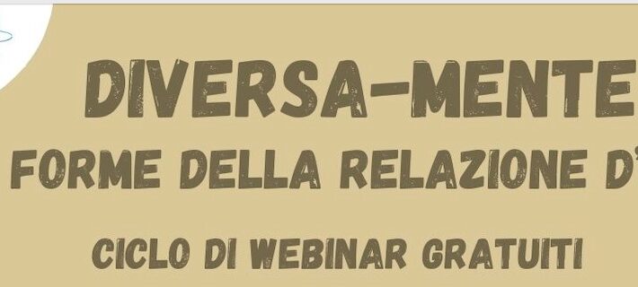 Diversa-mente – Le forme della relazione d’aiuto – Ciclo di Webinar gratuiti